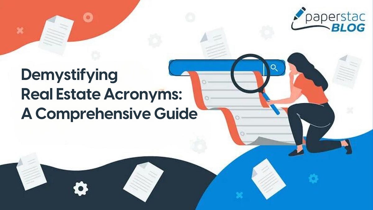 Demystifying Real Estate Acronyms A Comprehensive Guide by Paperstac