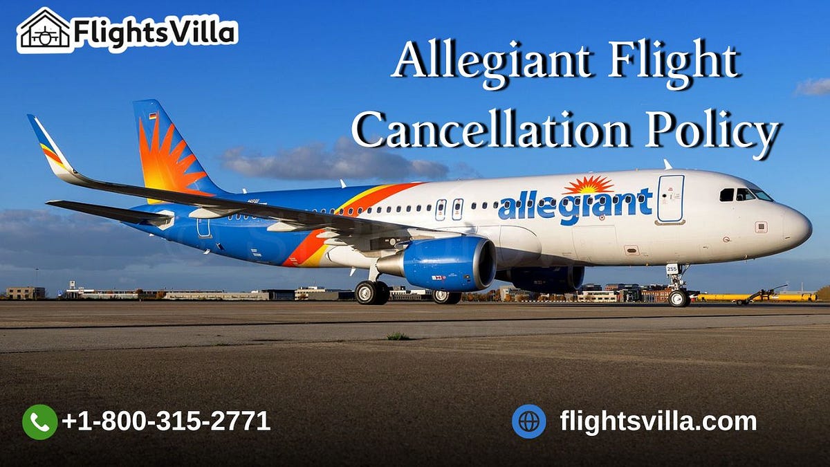How To Cancel a Flight With Allegiant Airlines? by Flightsvilla May