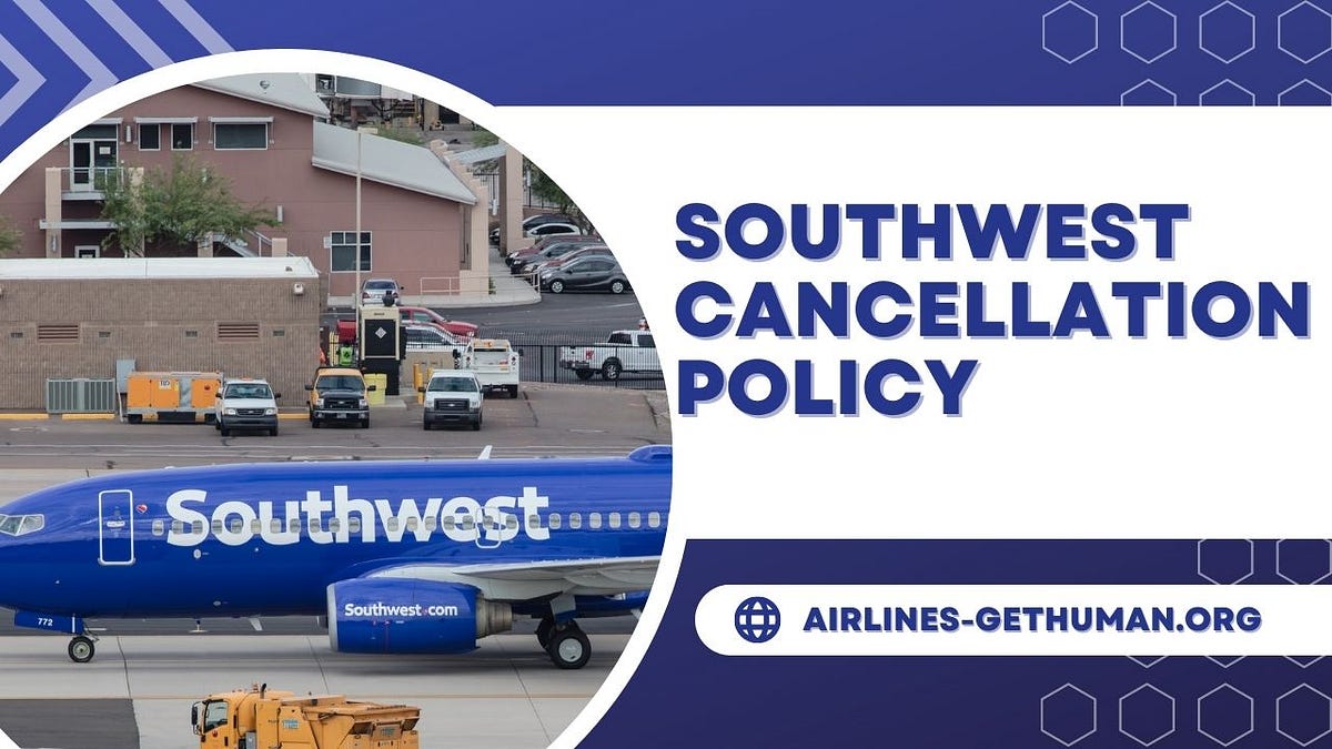 What are the Southwest cancellation and refund policies? by Airlines