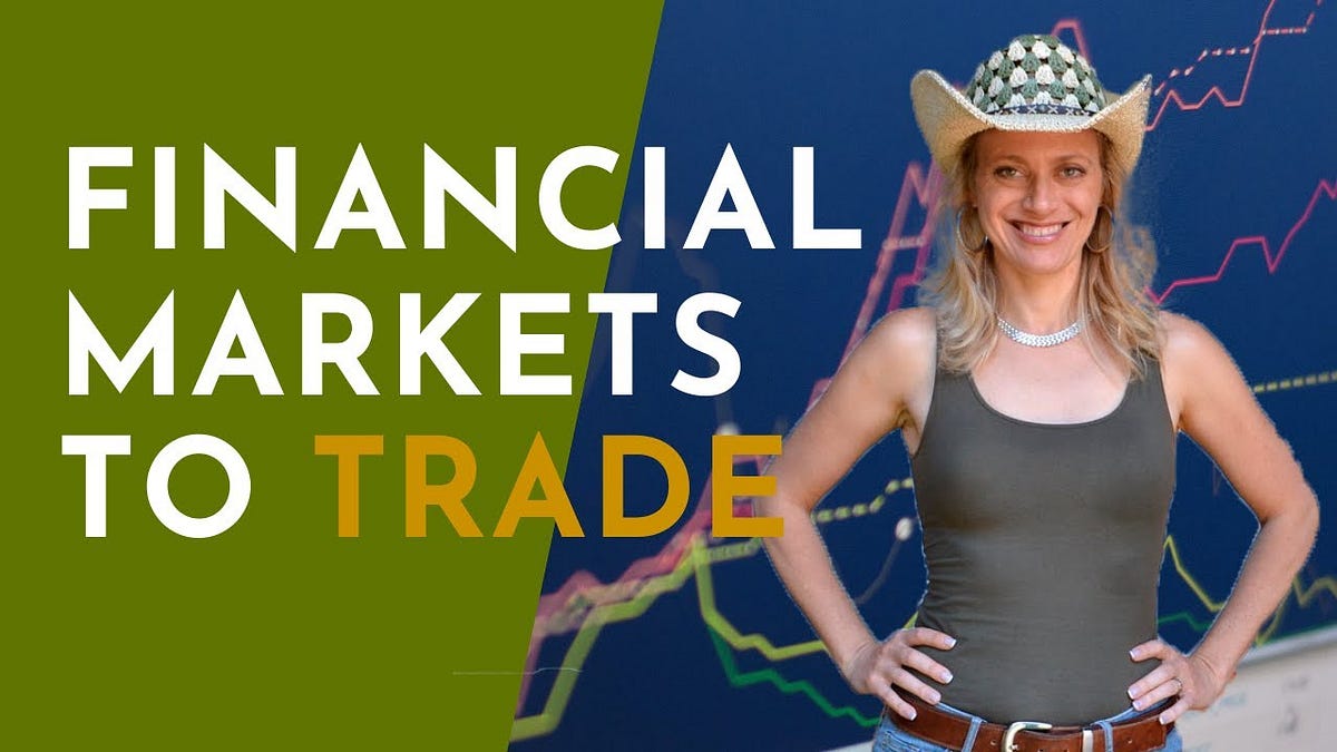 Which are the Best Markets to Trade (Explained) Marina K. Villatoro