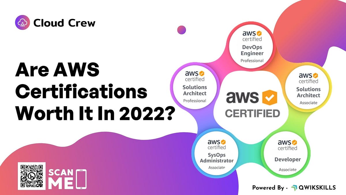 Are AWS Certifications Worth it in 2022? by QwikSkills Medium