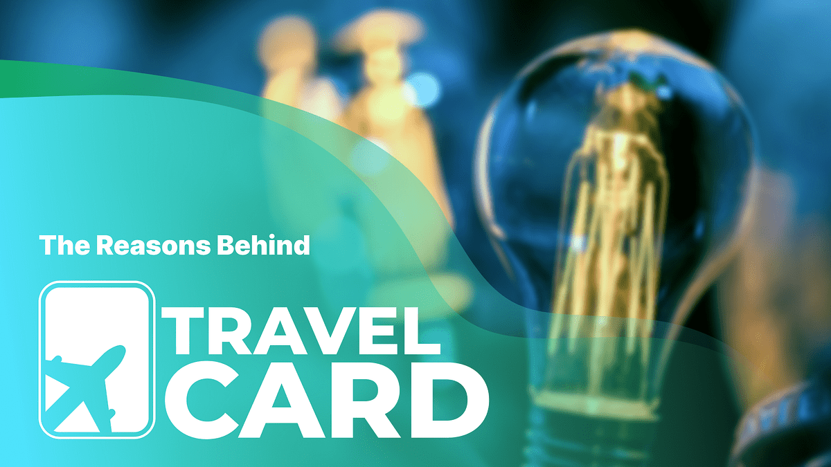 The Reasons Behind TravelCard. Some people may be confused by our… by