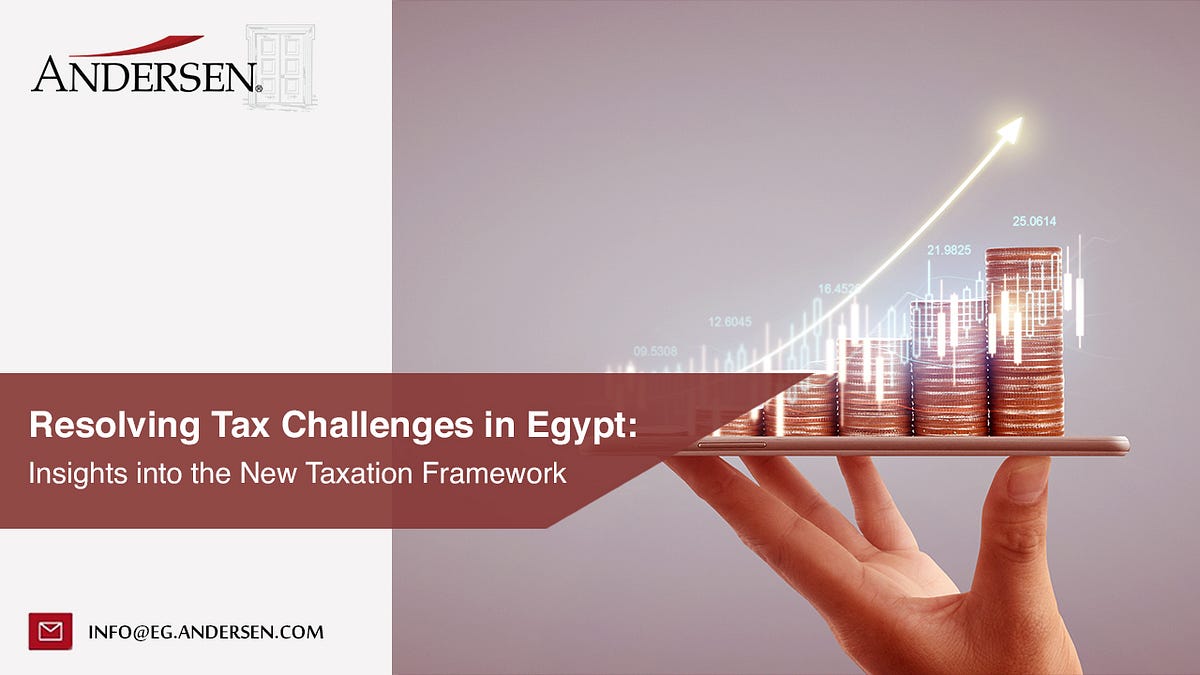 Resolving Tax Challenges in Egypt Insights into the New Taxation