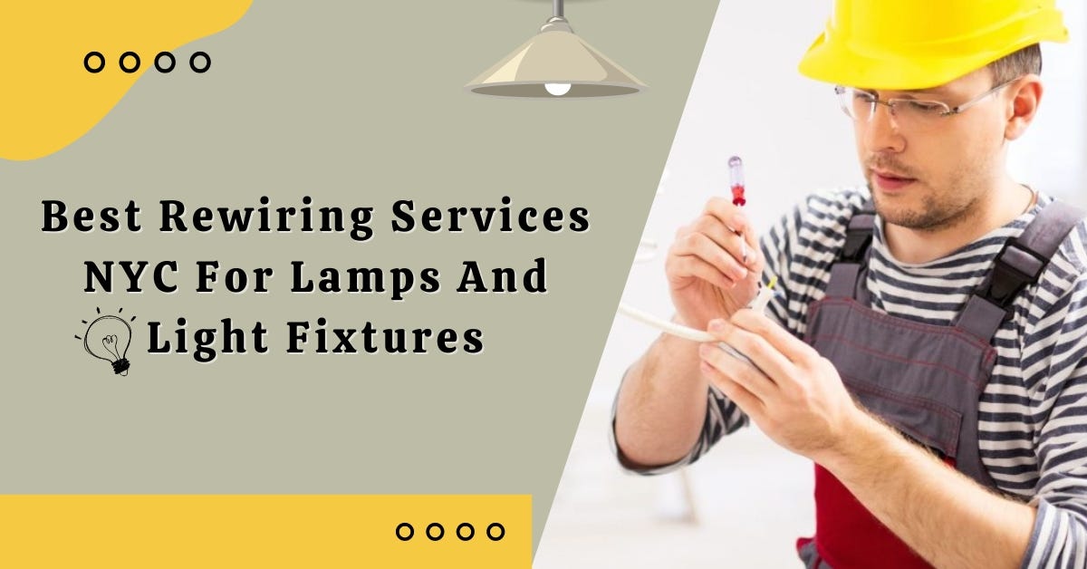 Best Rewiring Services NYC For Lamps And Light Fixtures Safety Lamps