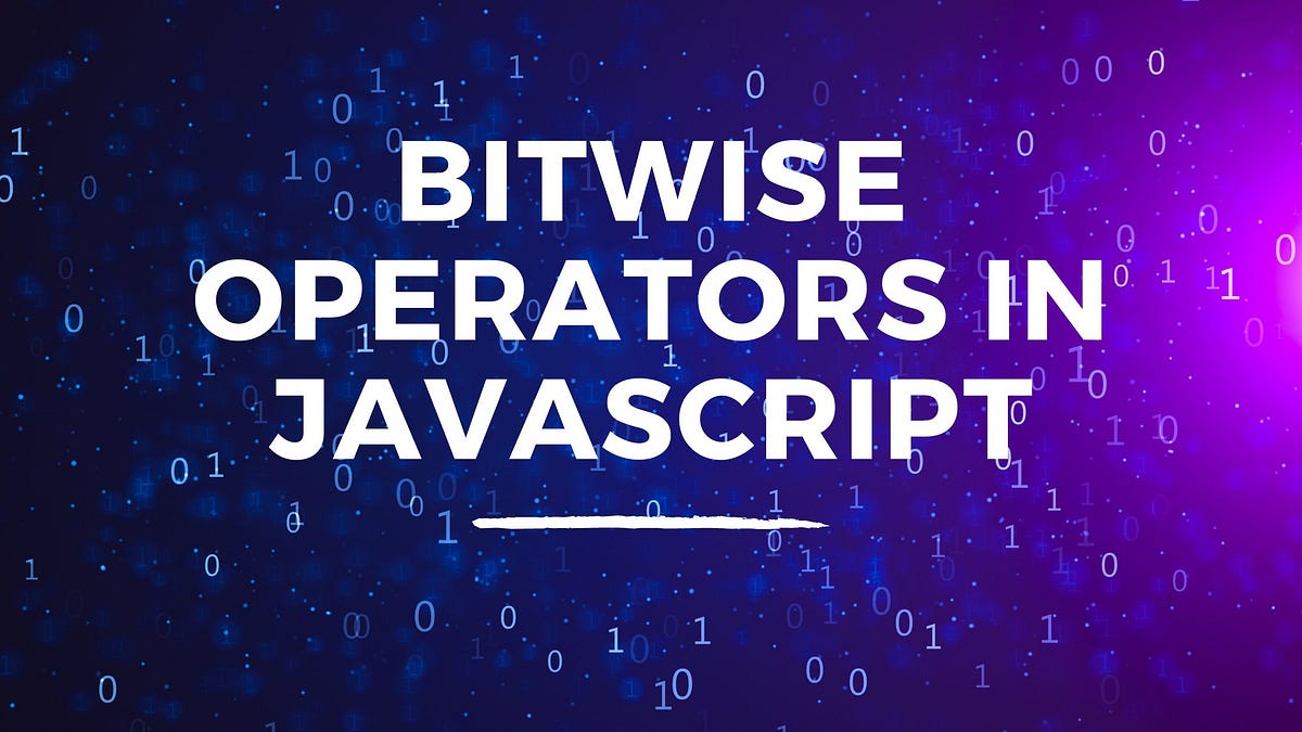 How to Use Bitwise Operators in JavaScript JavaScript in Plain English