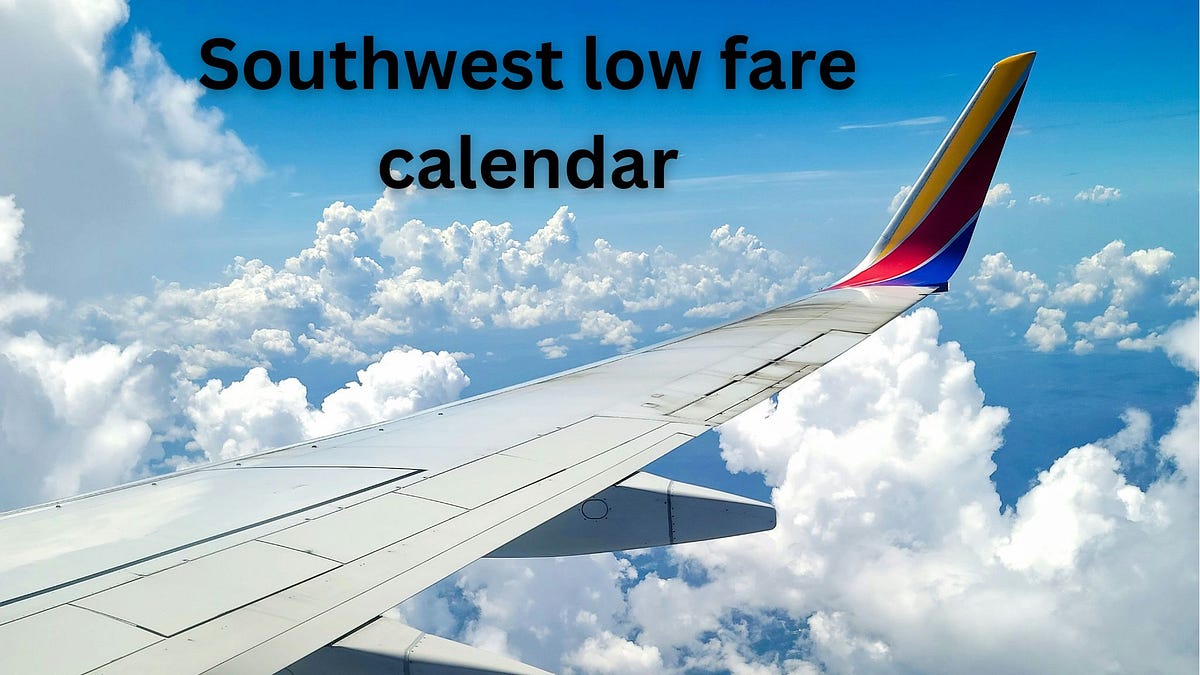 Benefit from a Southwest low fare Calendar by Skyfarerules Tickets Medium