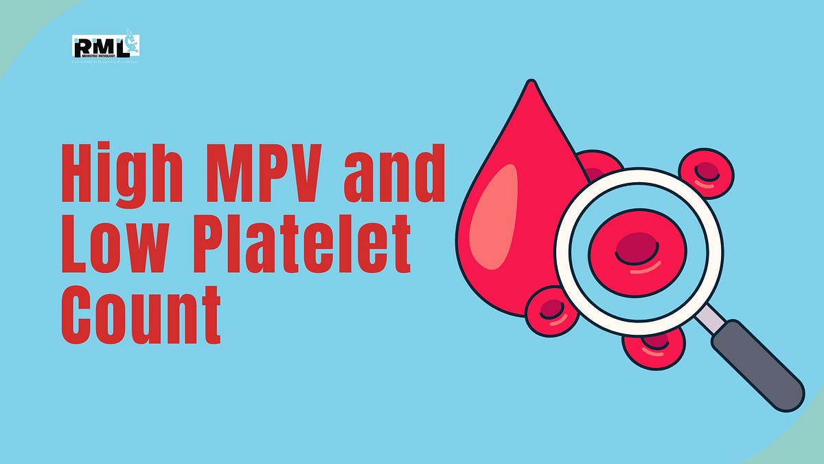 Understanding High MPV and Low Platelet Count by RML Pathology Jun