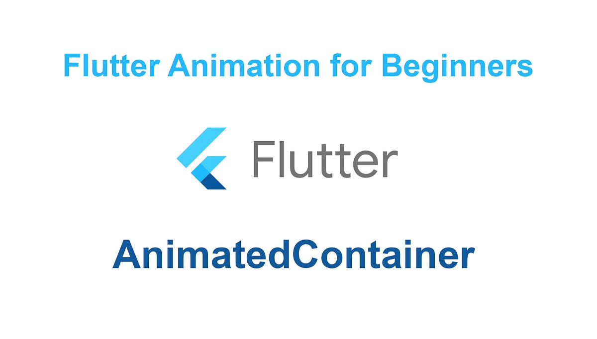 Flutter Animation for Beginners — AnimatedContainer by Nakib Hossain