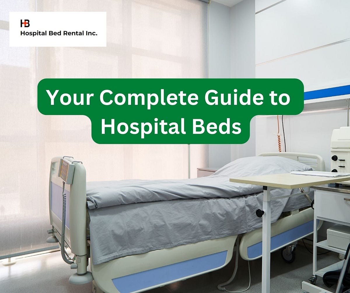 Your Complete Guide to Hospital Beds Hospitalbedsrent Medium
