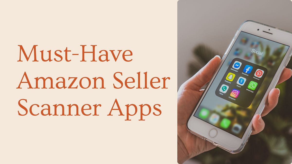 Uncover Success with These MustHave Amazon Seller Scanner Apps by