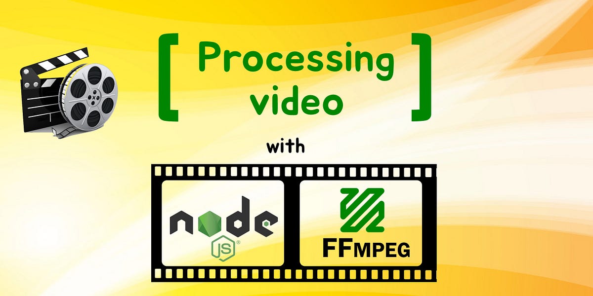 How To Process Video With FFmpeg and NodeJs by Vladimir Topolev Better Programming
