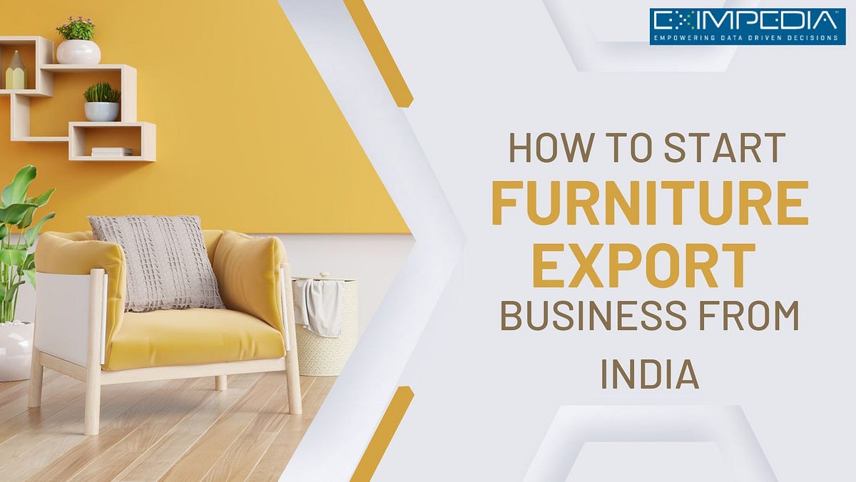 How to start furniture export business from India by Eximpedia Jun