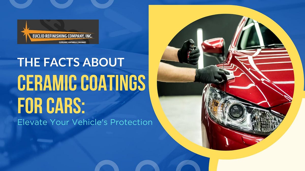 The Facts About Ceramic Coatings for Cars Elevate Your Vehicle’s