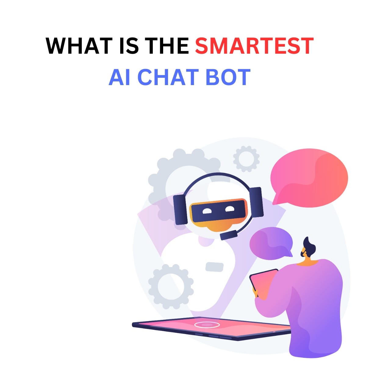 What Is the Smartest AI Chat Bot? by Enola Asia Medium