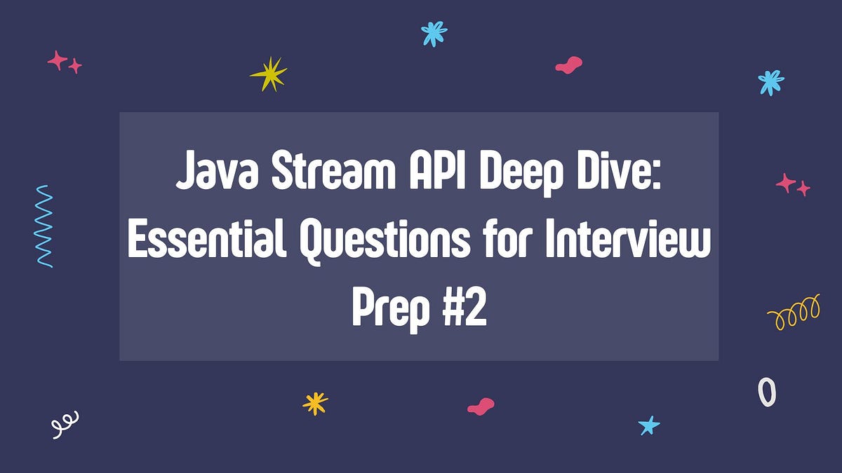 Java Stream API Deep Dive Essential Questions for Interview Prep 2