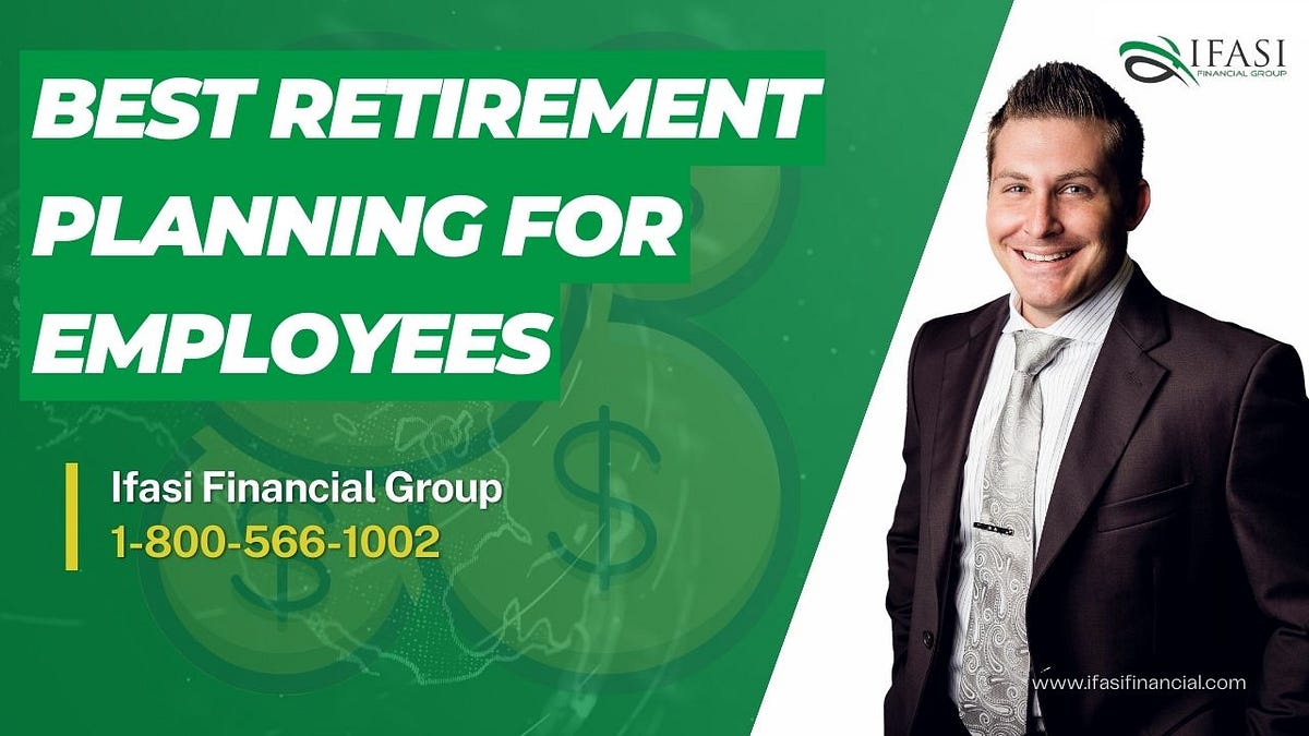 Retirement Planning for Employees by Derek Ifasi Aug, 2023 Medium