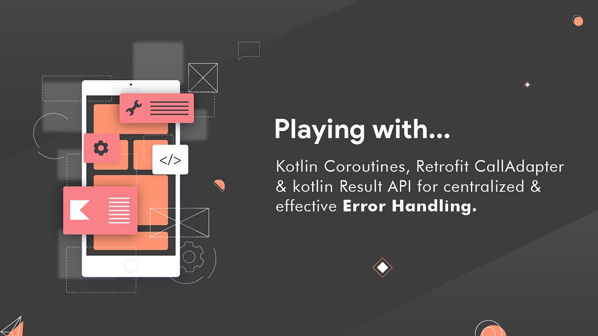 Retrofit — Effective error handling with Kotlin Coroutine and Result