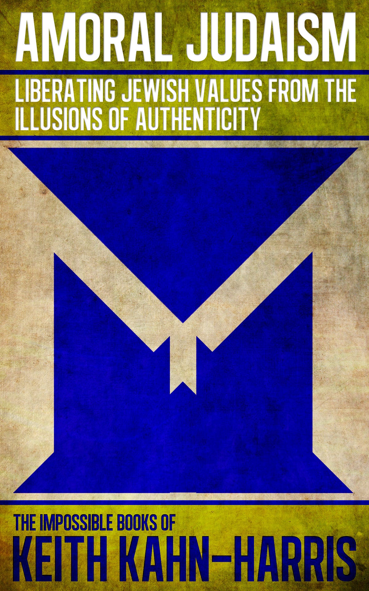 Amoral Judaism Liberating Jewish Values From The Illusions Of
