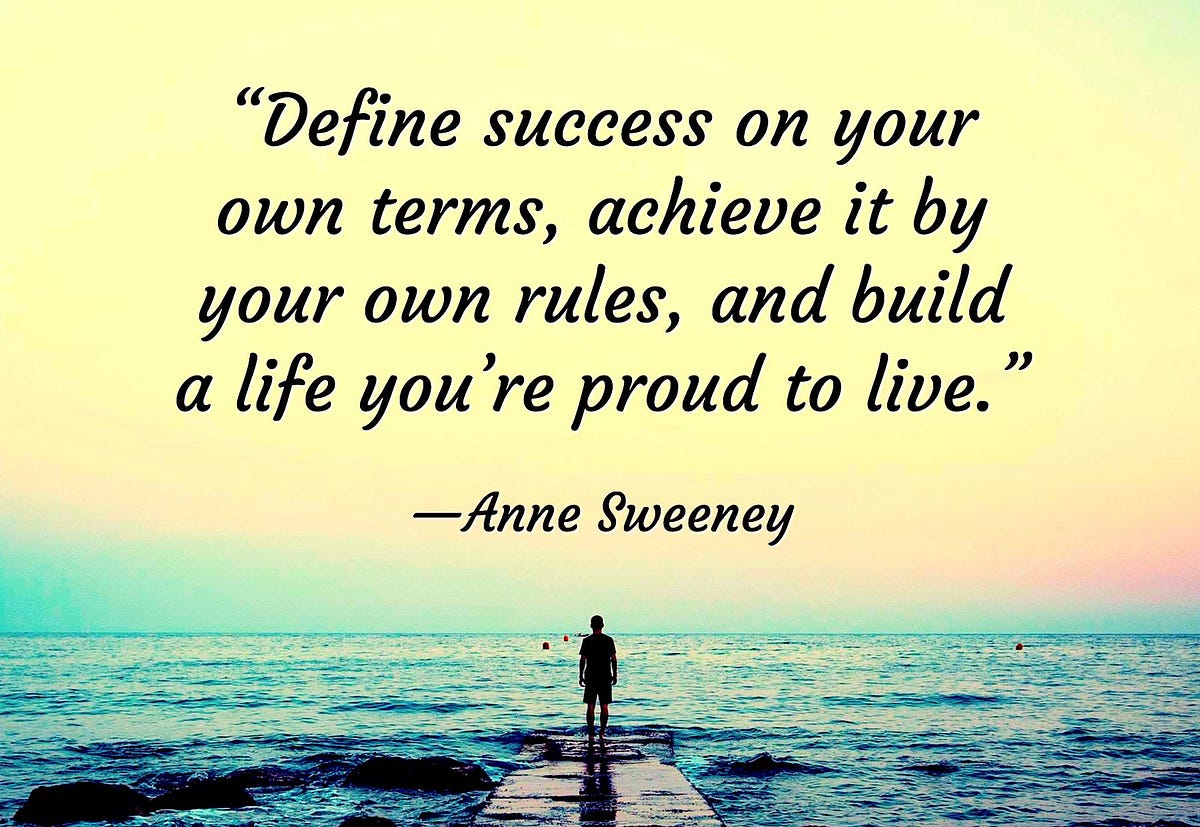 How to Define Success on Your Own Terms by Bob Baker Medium
