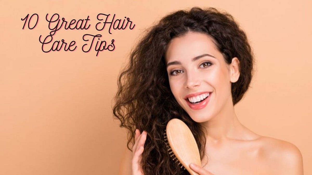 10 Great Hair Care Tips. If you watch the tabloids, you know… by
