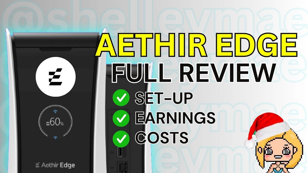 Aethir Edge Full Review: Daily Earnings, Costs and Specs | by Shelley