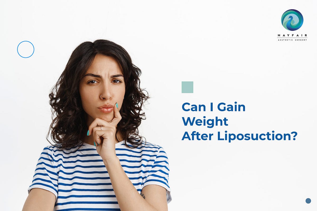 Can I gain Weight After Liposuction by Mayfairadvanced Medium