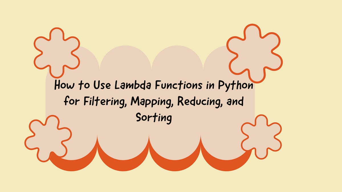 How to Use Lambda Functions in Python for Filtering, Mapping, Reducing