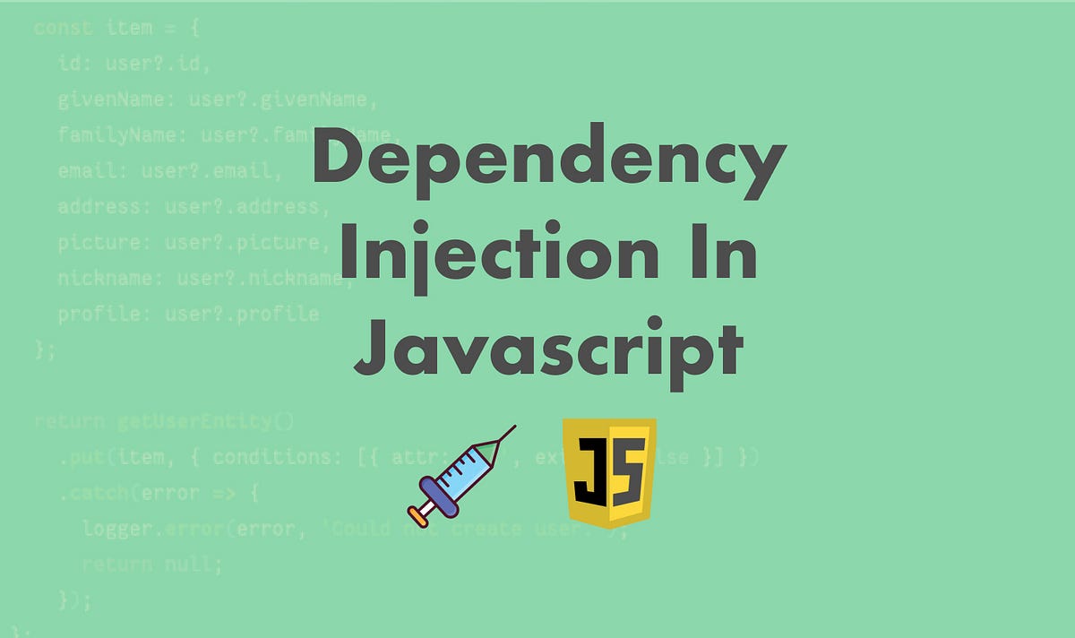 Dependency Injection in Javascript by Subash Adhikari Geek Culture