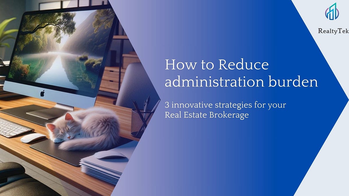 3 innovative strategies to reduce administration burden in your Real