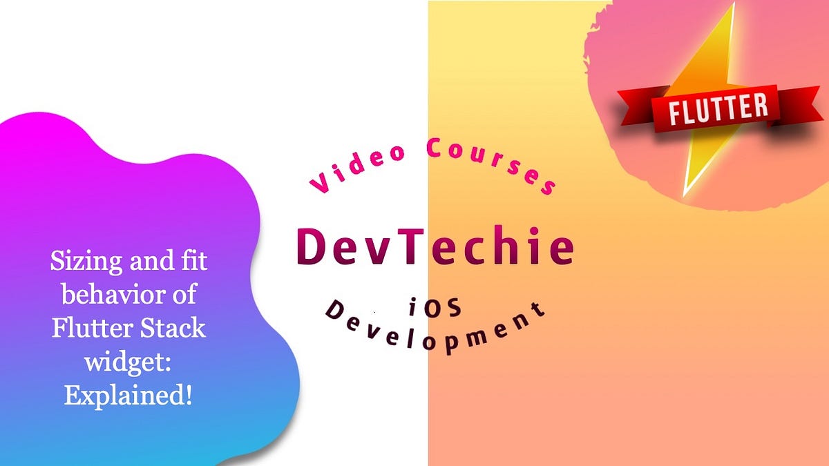 Sizing and fit behavior of Flutter Stack widget Explained! by
