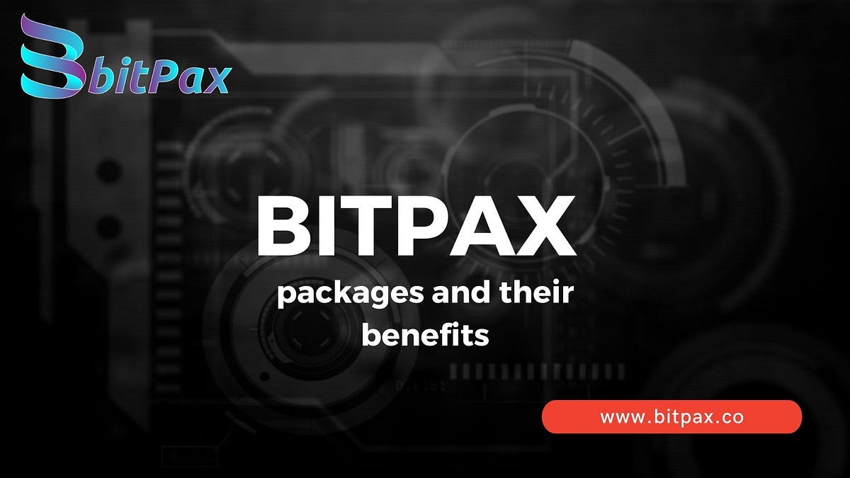 BITPAX How to purchase packages and their benefits by Bitpaxofficial
