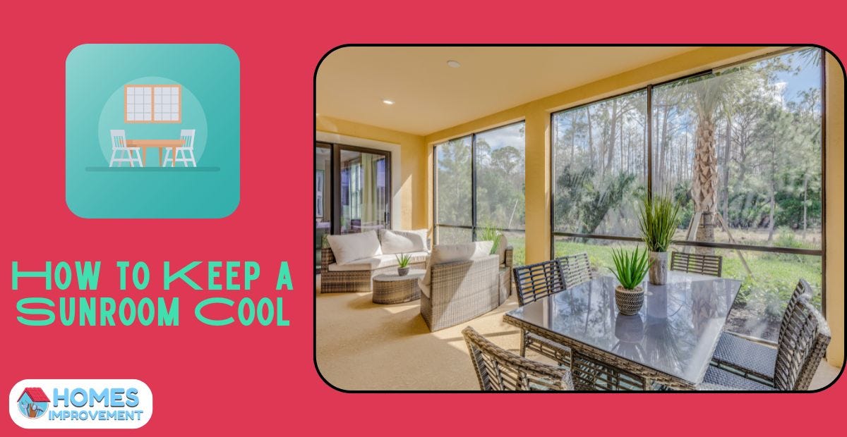 How to Keep a Sunroom Cool Top 5 Ways by homesimprovement.co.uk