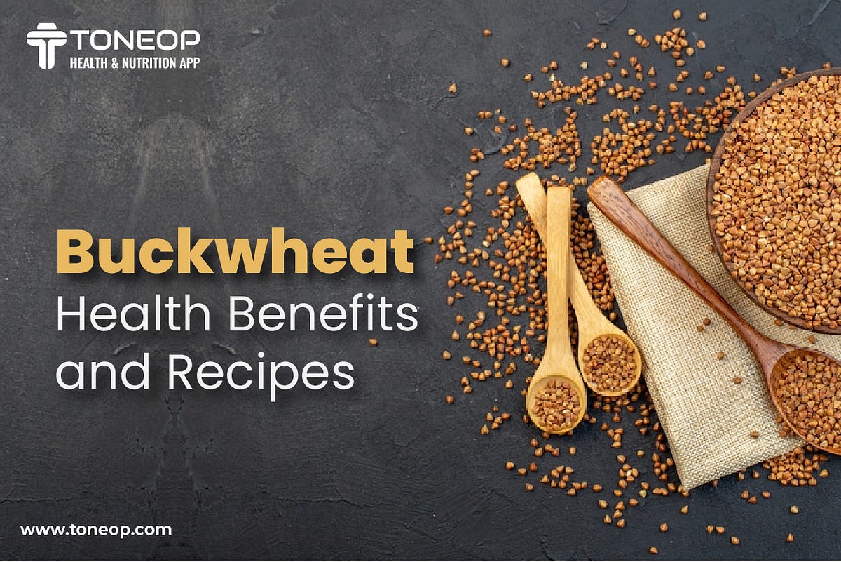 The Buckwheat Diet Nutritional Value and Health Benefits by