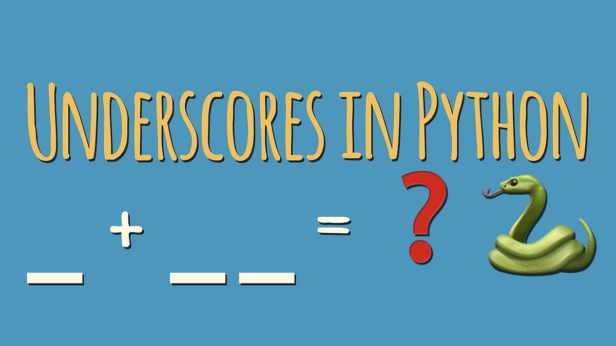 Meaning of Underscores ( _ & __ ) in Python Variable Names by Rizwan