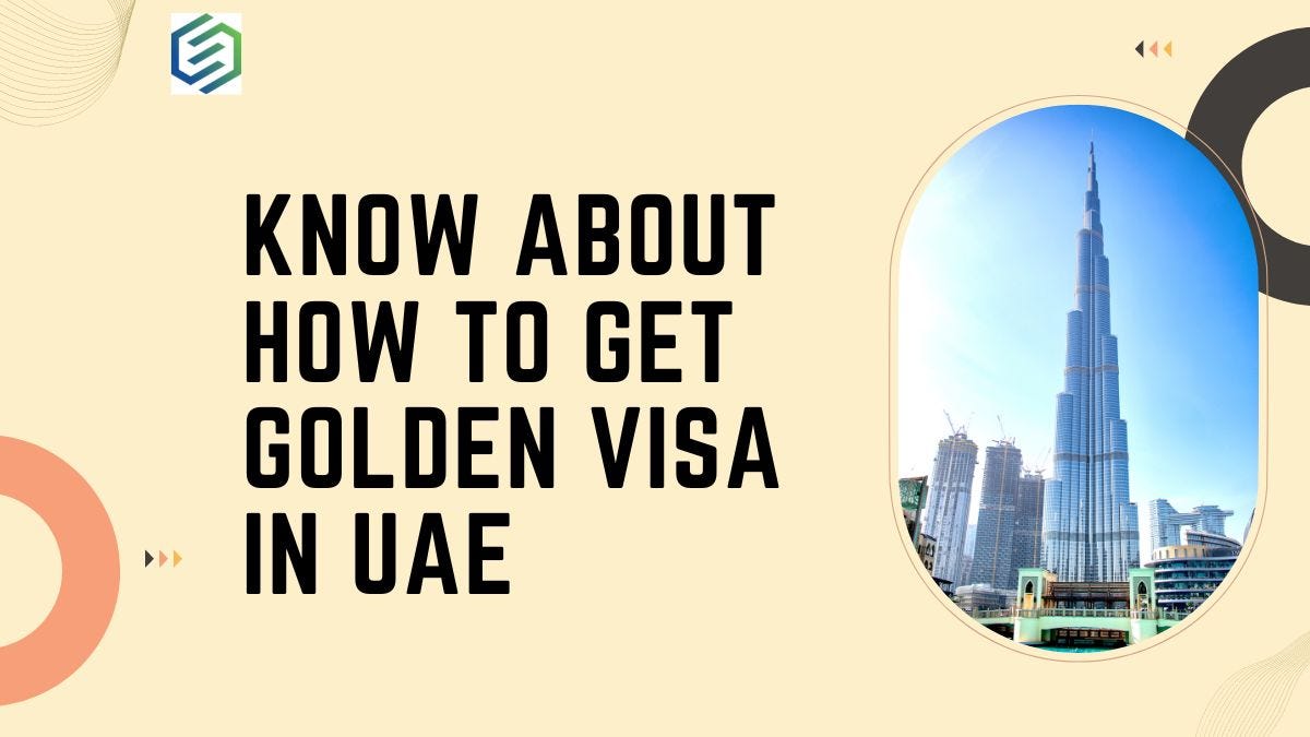 Know about how to get Golden visa in UAE by Coursementor Medium