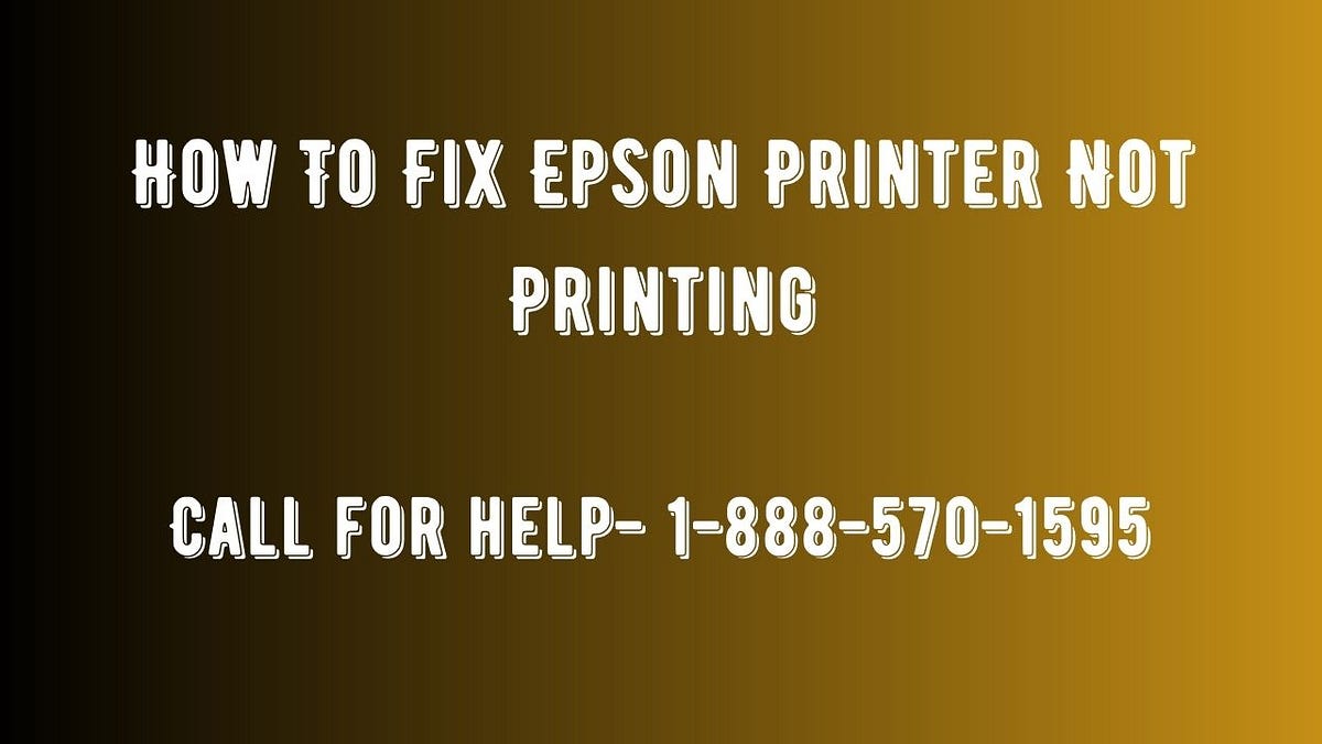 How To Fix Epson Printer Not Printing by Lucysmith Medium