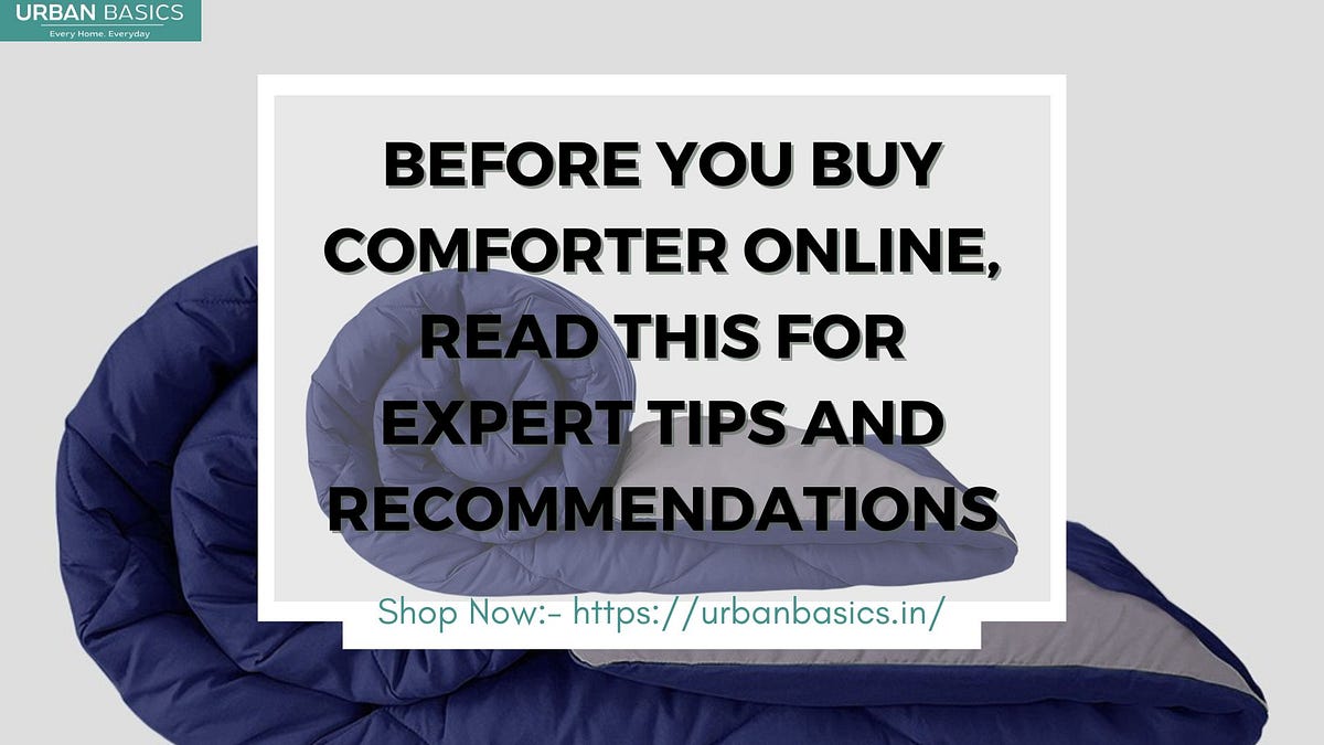 Before You Buy Comforter Online, Read This for Expert Tips and