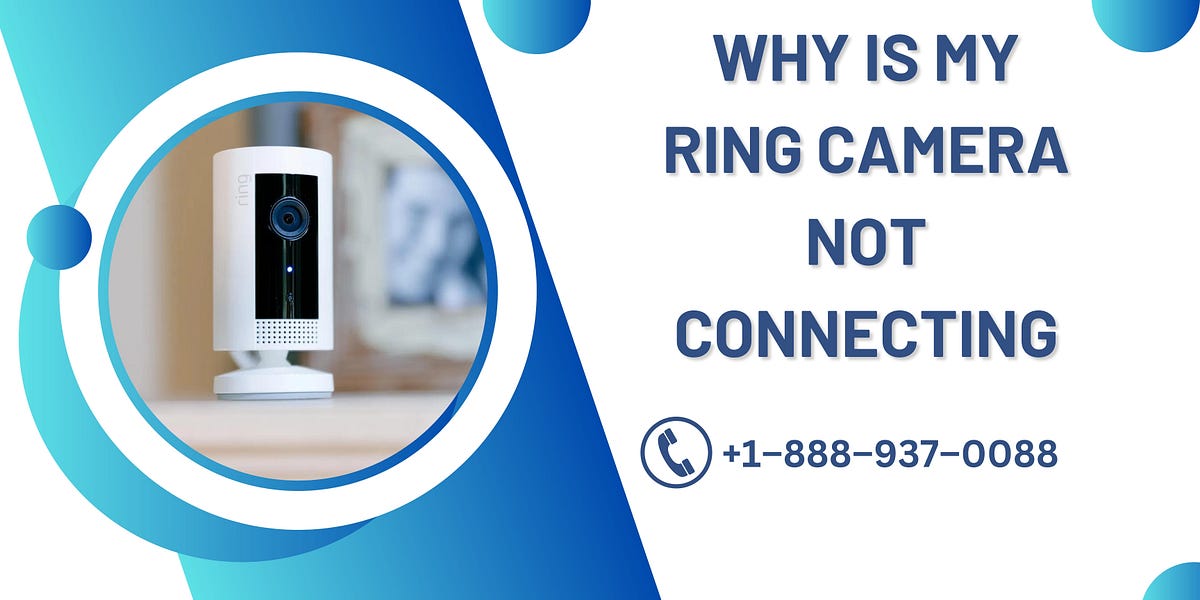 Why Is My Ring Camera Not Connecting Call +18889370088. by Ring
