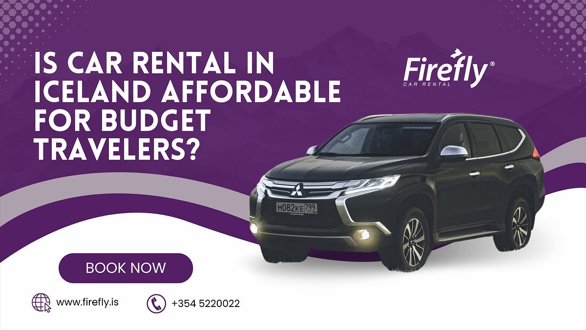 Is Car Rental in Iceland Affordable for Budget Travelers? by Firefly
