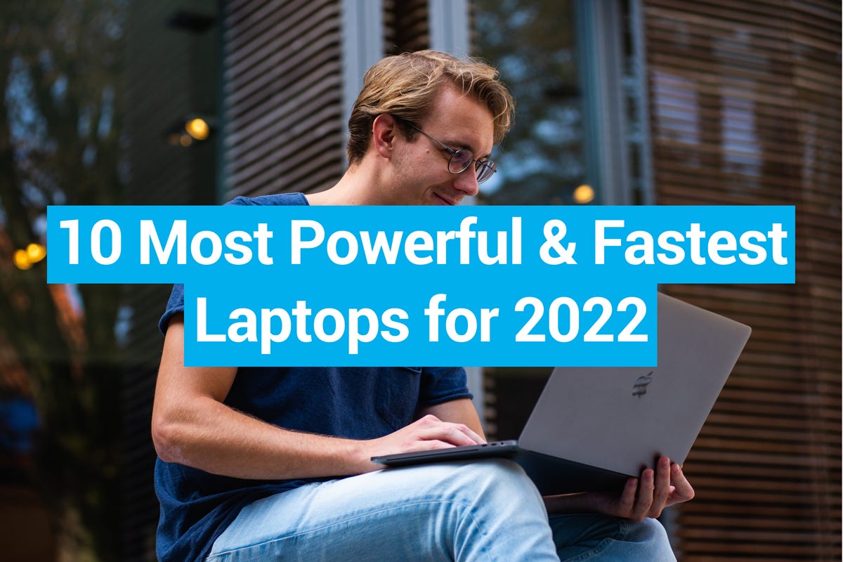 10 Most Powerful & Fastest Laptops to Buy in 2022 Ebaqdesign™