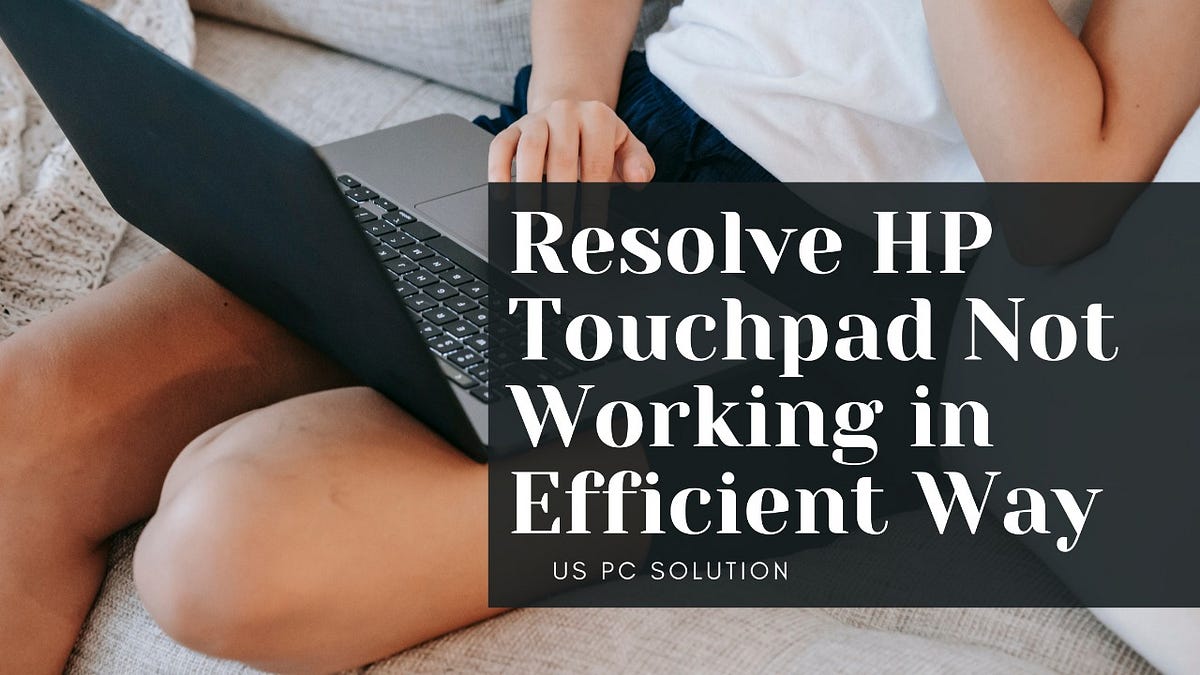 Troubleshoot HP touchpad not working In Best Way Possible by adrew