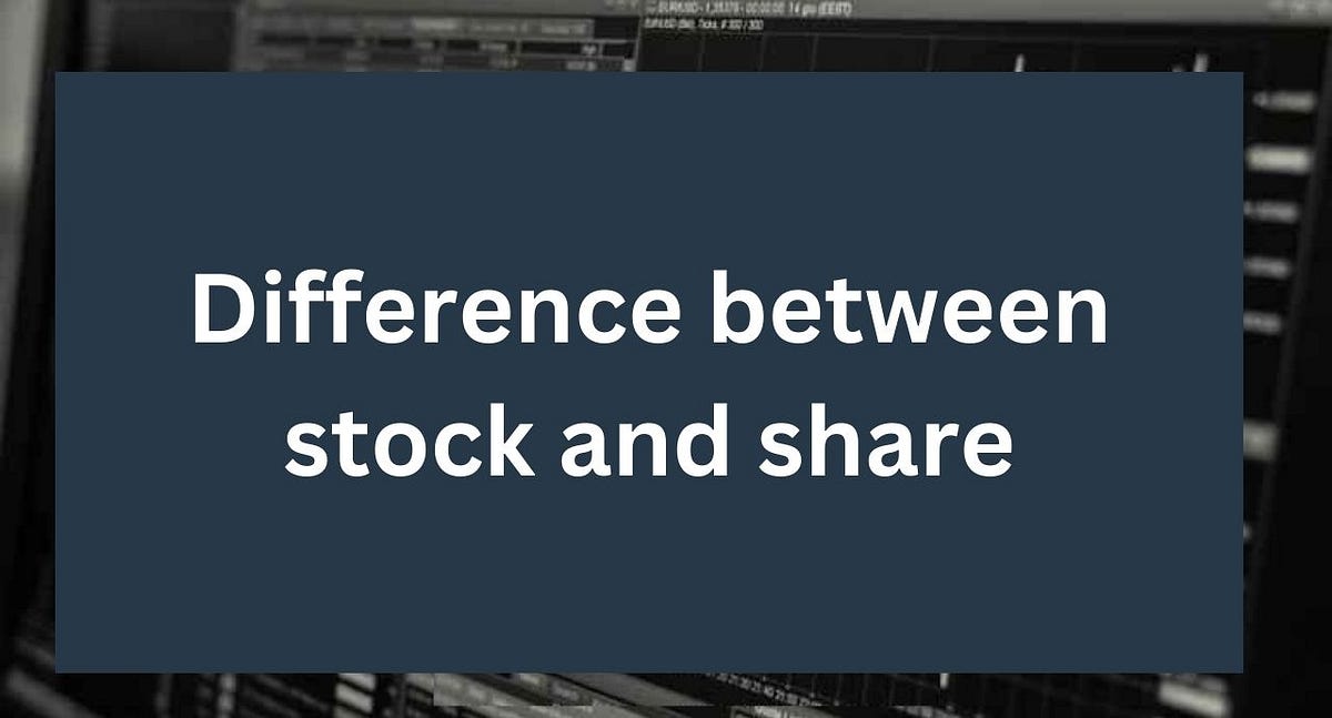 Difference between stock and share by Shreya Seth Medium