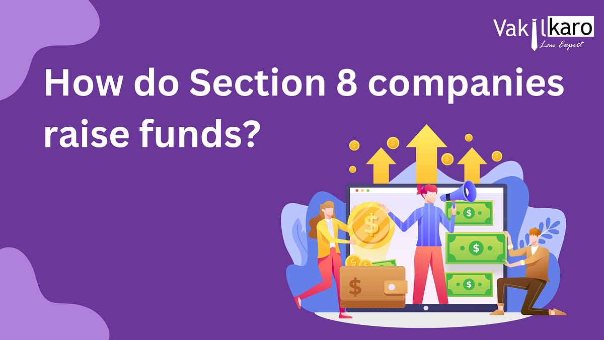How do Section 8 companies raise funds? by vakilkaro Medium