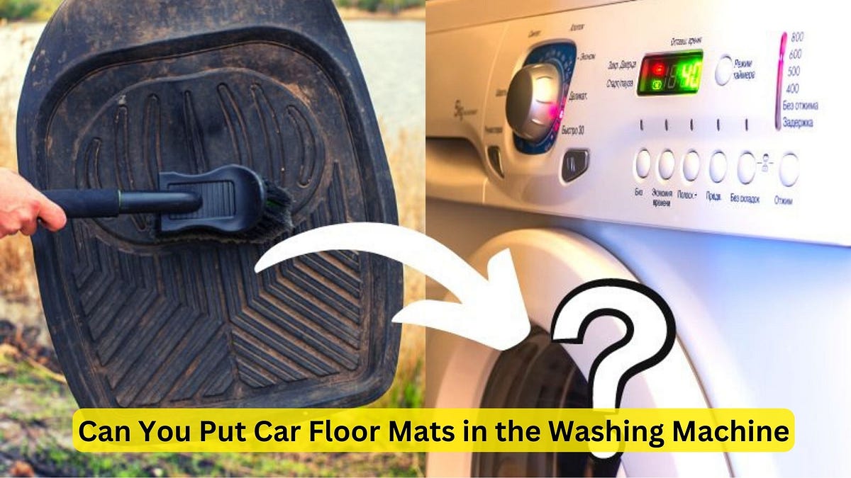 Can You Put Car Floor Mats in the Washing Machine The Ultimate Guide