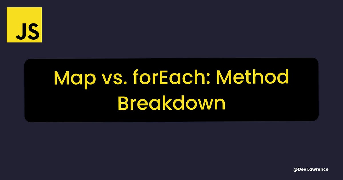 Understanding the difference between Map and ForEach method. by Dev