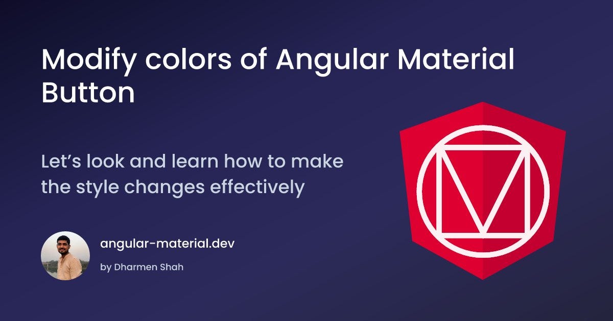 Modify Colors of Angular Material Button by Dharmen Shah Stackademic