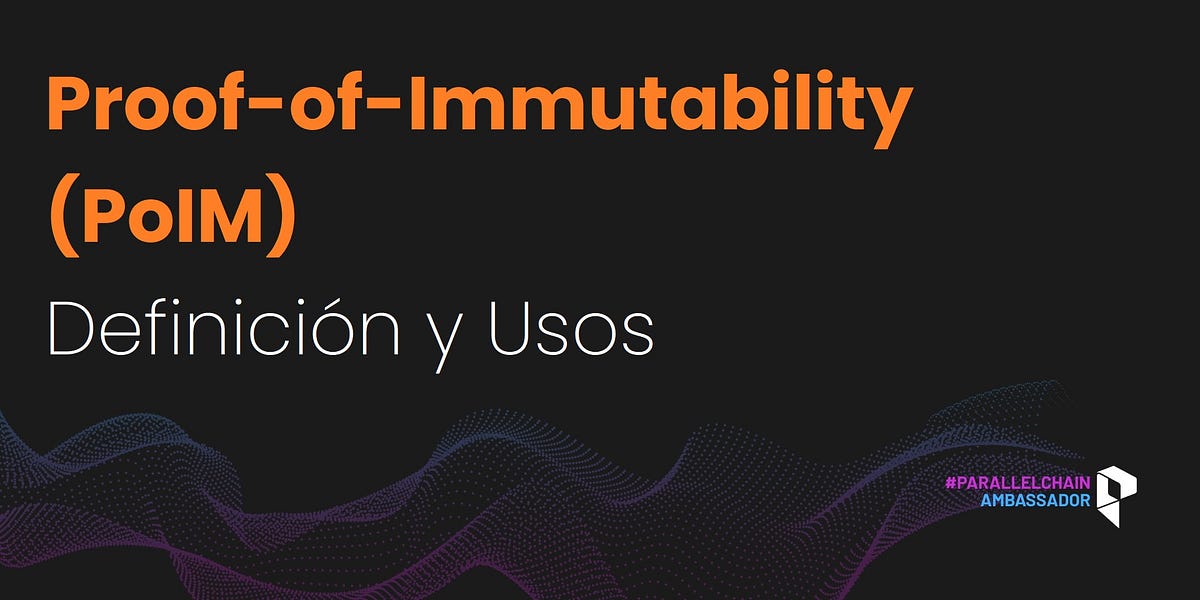¿Qué es ProofofImmutability (PoIM) y qué usos puede tener? by Alex