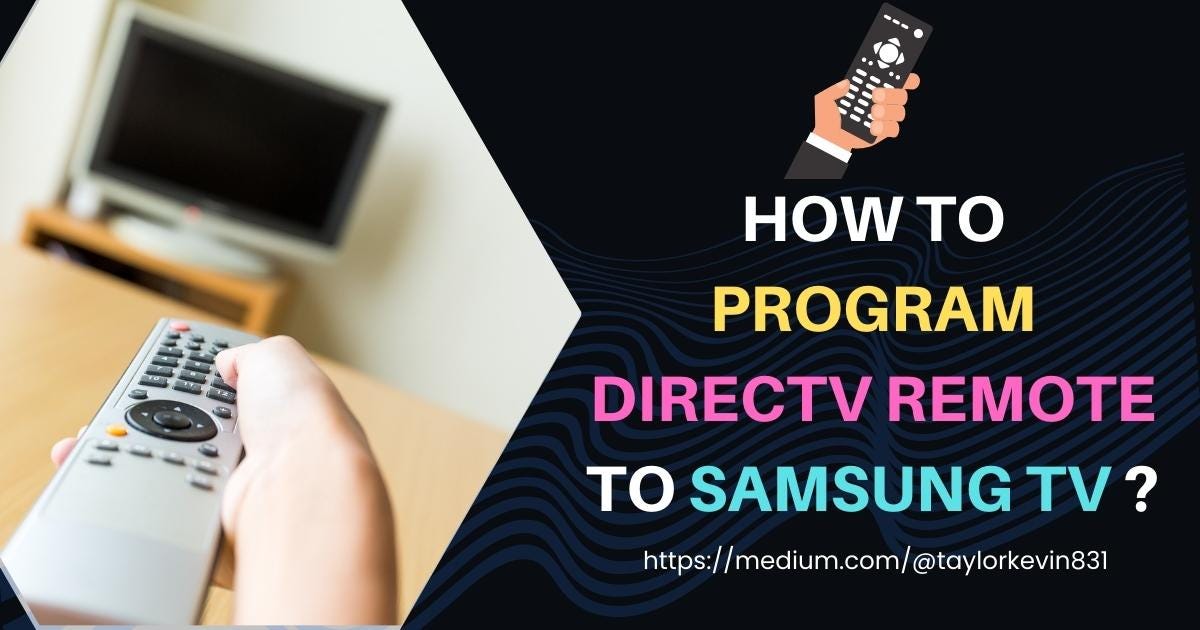 How To Program DIRECTV Remote To Samsung TV? by Taylorkevin Medium