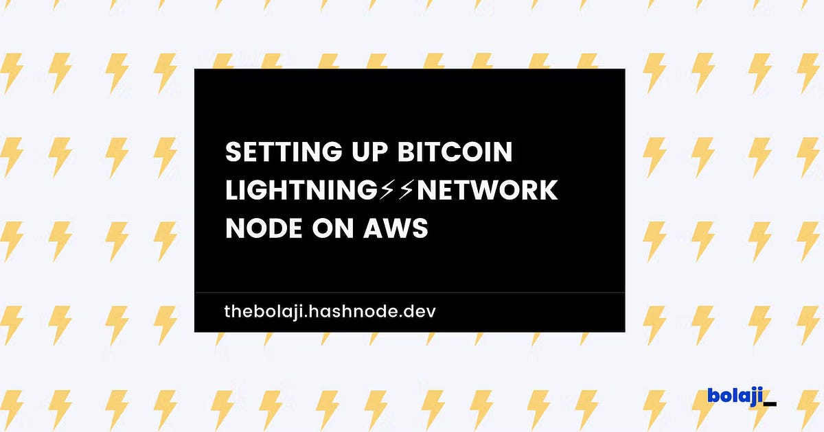 Setting up Bitcoin lightning Network Node on AWS by Bolaji Yusuf Medium