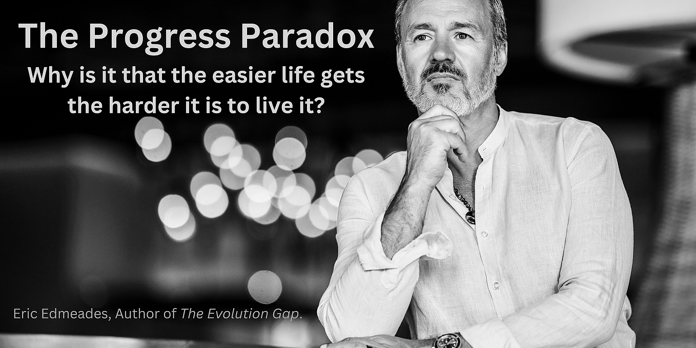 The Progress Paradox Why an Easier Life Might Not Be a Better Life